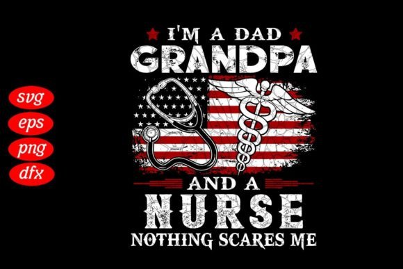 I Am a Dad Grandpa and a Nurse SVG for T-Shirt Designs
