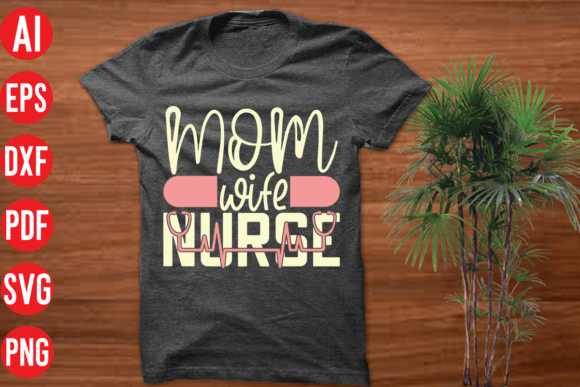 Mom Wife Nurse SVG: Graphics for T-Shirt Designs