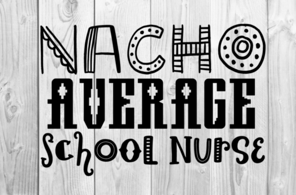 Nacho Average School Nurse SVG for Graphics