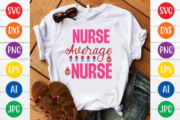 Nurse Average Nurse Svg Design for Graphics and T-Shirt Designs