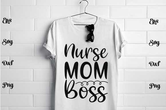 Nurse Mom Boss Graphics for T-Shirt Designs