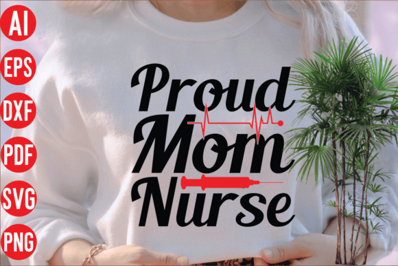 Proud Mom Nurse SVG: Graphics for T-Shirt Designs