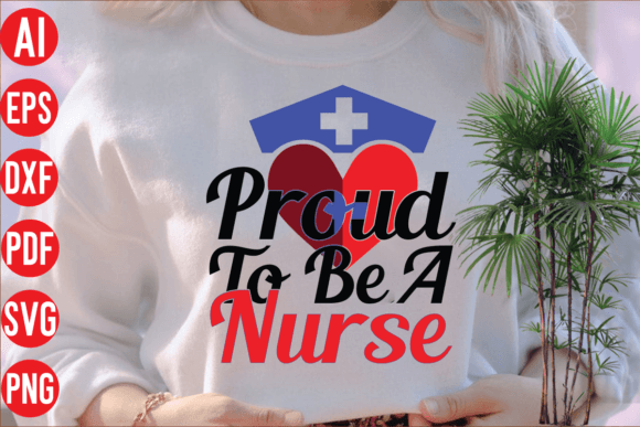 Proud to Be a Nurse SVG: Graphics for T-Shirt Designs