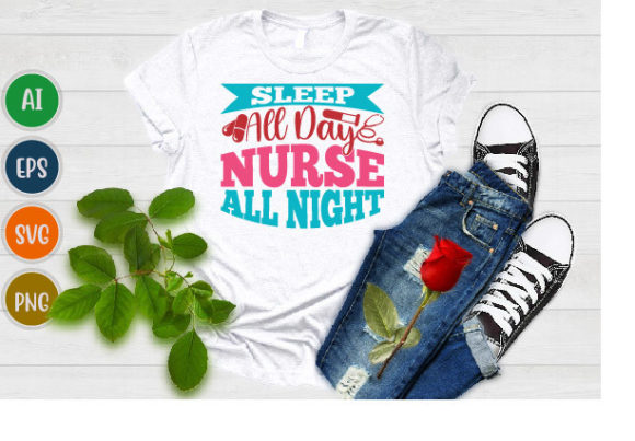 Sleep All Day Nurse Svg: Graphics for T-Shirt Designs