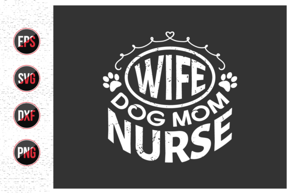 Wife Dog Mom Nurse Graphics & Print Templates Review